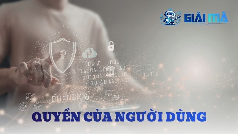 Quyền của người dùng đối với dữ liệu cá nhân trên GMAI