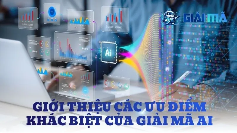 Những ưu thế làm nên thương hiệu Giải Mã AI