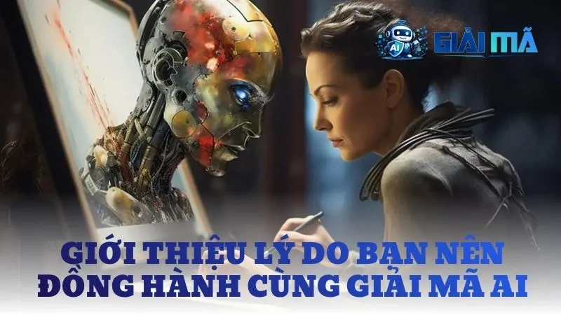 Lý do chúng ta nên đồng hành cùng Giải Mã AI