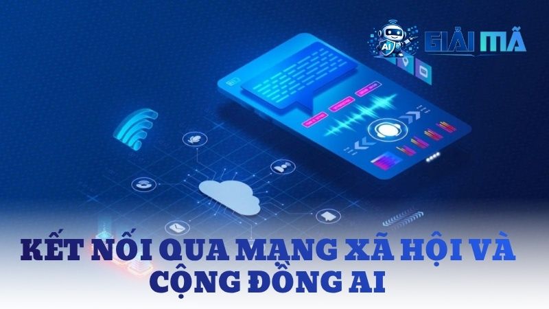Kết nối qua mạng xã hội và cộng đồng AI