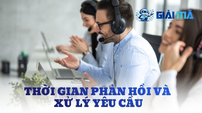Thời gian phản hồi và xử lý yêu cầu